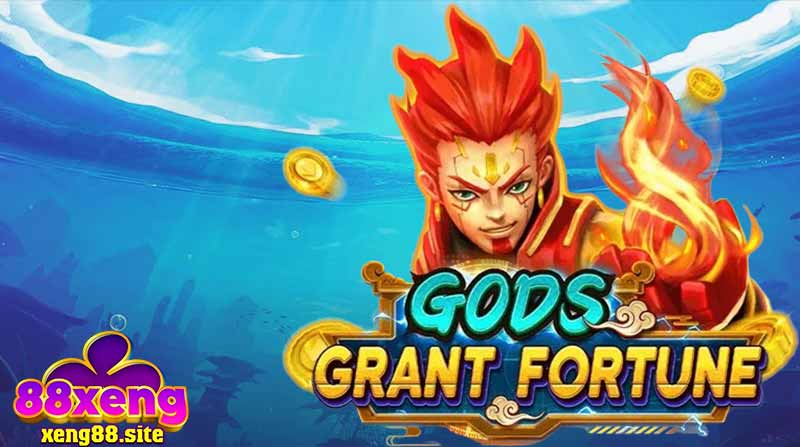 Xeng88 giới thiệu bắn cá Gods Grant Fortune "Thiên Chúa Ban Vận May"